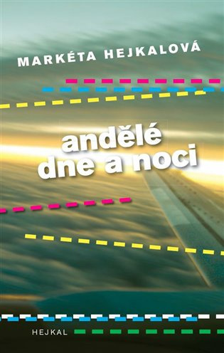 Andělé dne a noci - Markéta Hejkalová