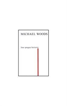 Four Prague Lectures and other Texts - Michael Woods