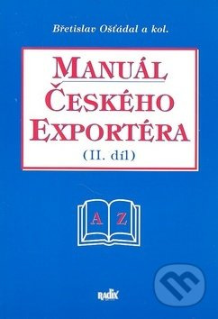 Manuál českého exportéra II.díl - Břetislav Ošťádal - kniha z kategorie Management