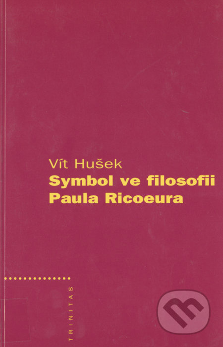Symbol ve filosofii Paula Ricoeura - Vít Hušek
