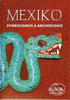 Mexiko: symbolismus a archeologie