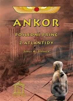 Ankor, poslední princ z Atlantidy - Jorge A. Livraga