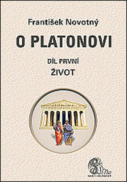 O Platonovi (Díl první - Život) - František Novotný - kniha z kategorie Filozofie