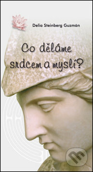 Co děláme srdcem a myslí? - Delia S. Guzmán