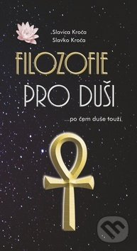 Filozofie pro duši - Slavica Kroča, Slavko Kroča