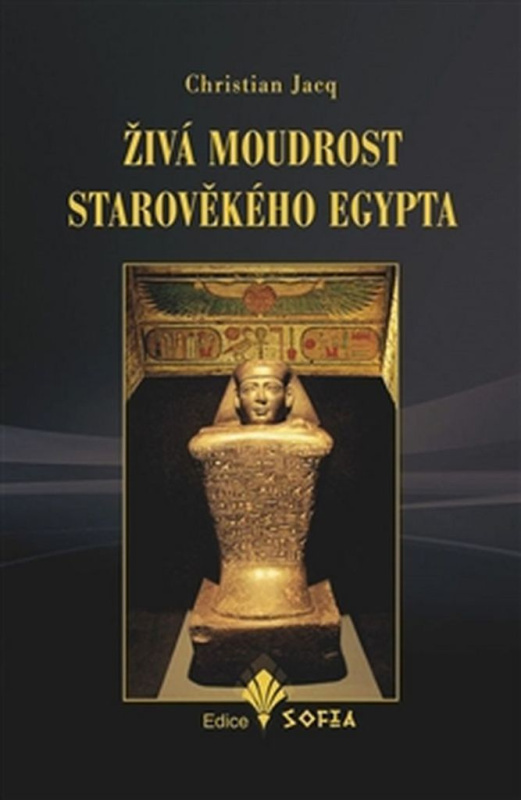 Živá moudrost starověkého Egypta - Christian Jacq