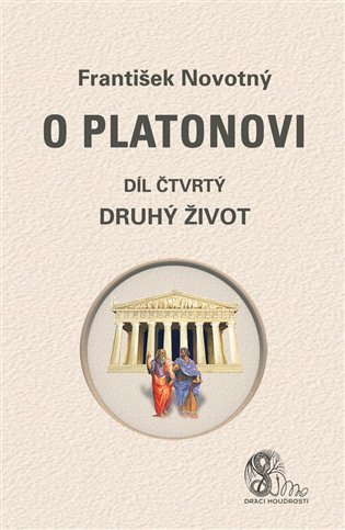 O Platonovi (Díl čtvrtý - Druhý život) - František Novotný - kniha z kategorie Filozofie
