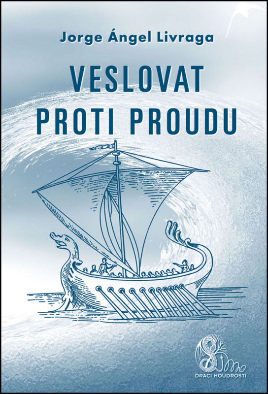 Veslovat proti proudu - Jorge A. Livraga