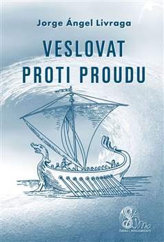 Veslovat proti proudu - Jorge A. Livraga