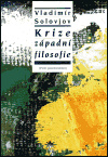 Krize západní filosofie - Vladimír Solovjov