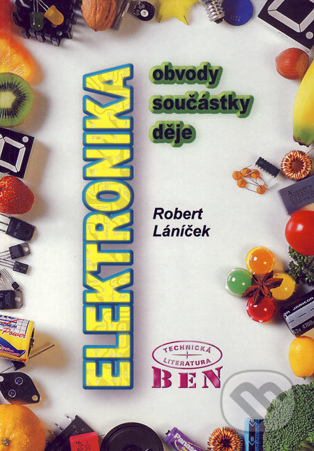 Elektronika (Obvody, součástky, děje) - Robert Láníček - kniha z kategorie Přírodní vědy a technika