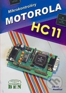 Mikrokontroléry Motorola HC11 - Rozehnal Zdeněk - kniha z kategorie Elektrotechnika