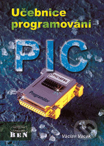 Učebnice programování PIC - Václav Vacek - kniha z kategorie Programování