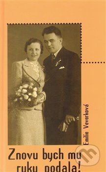 Znovu bych mu ruku podala! - Emilie Veverková - kniha z kategorie Autobiografie