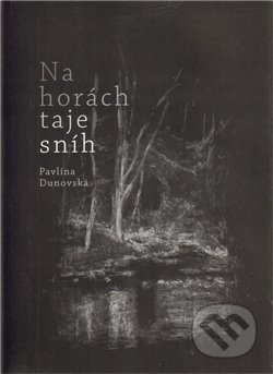 Na horách taje sníh - Pavlína Dunovská
