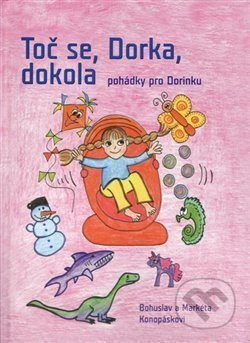 Toč se, Dorka, dokola - Bohuslav Konopásek, Markéta Konopásková