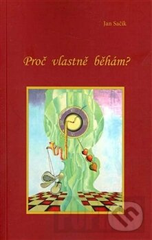 Proč vlastně běhám? - Jan Sačík - kniha z kategorie Autobiografie