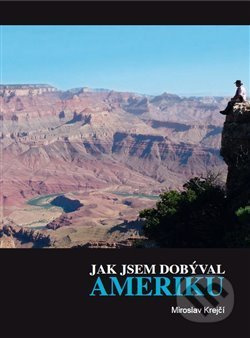 Jak jsem dobýval Ameriku - Miroslav Krejčí