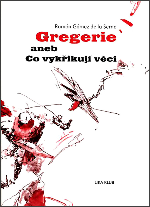 Gregerie aneb Co vykřikují věci - Ramón Gómez de la Serna - kniha z kategorie Životopisy
