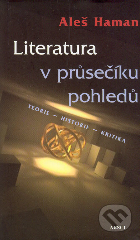 Literatura v průsečíku pohledů (Teorie/Historie/Kritika) - kniha z kategorie Životopisy