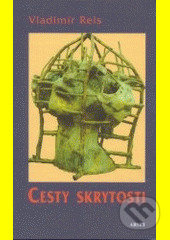 Cesty skrytosti - Vladimír Reis - kniha z kategorie Mýty, pověsti a legendy