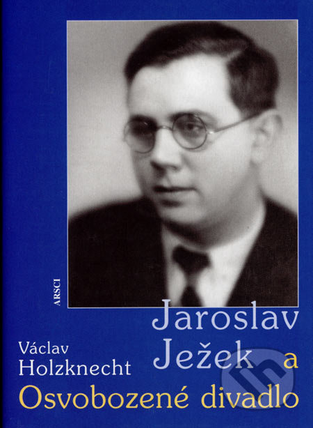 Jaroslav Ježek a Osvobozené divadlo - Václav Holzknecht - kniha z kategorie Film