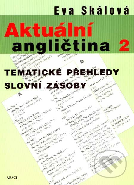 Aktuální angličtina 2. Tematické přehledy slovní zásoby - Eva Skálová