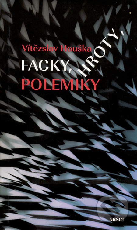 Facky, hroty, polemiky - Vítězslav Houška - kniha z kategorie Životopisy