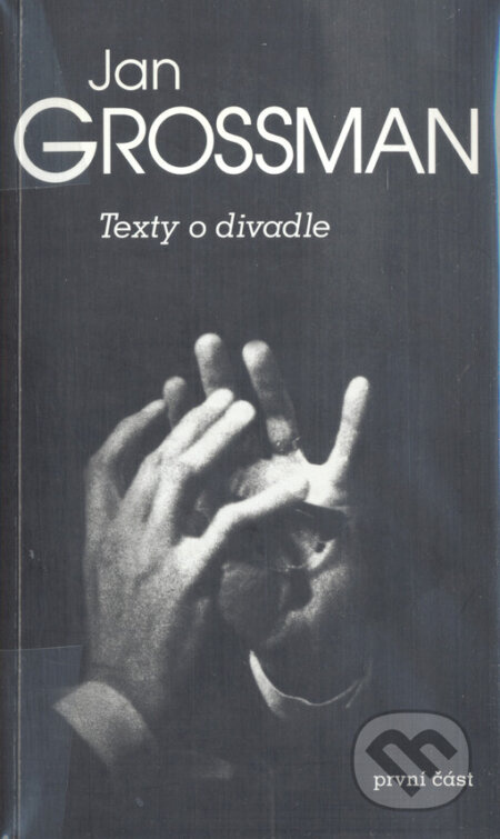 Texty o divadle / první část - Jan Grossman