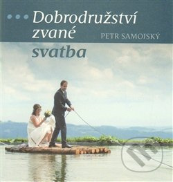 Dobrodružství zvané svatba - Petr Samojský - kniha z kategorie Vztahy a rodina