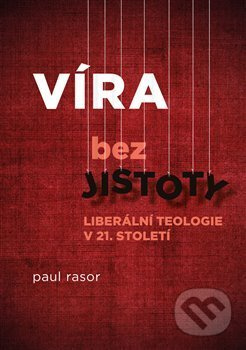 Víra bez jistoty - Paul Rasor