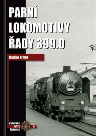Parní lokomotivy řady 399.0 - Radko Friml - kniha z kategorie Přírodní vědy a technika