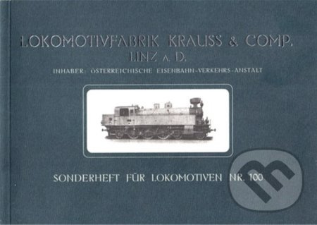Lokomotivfabrik Krauss & Comp. Linz A. D. (Inhaber: Österreichische Eisenbahn-Verkehrs-Anstalt) - kniha z kategorie Historie
