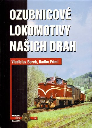 Ozubnicové lokomotivy našich drah - Vladislav Borek, Radko Friml - kniha z kategorie Automobily a doprava