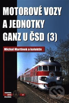 Motorové vozy a jednotky Ganz u ČSD (3) - Michal Martínek a kolektiv - kniha z kategorie Automobily a doprava