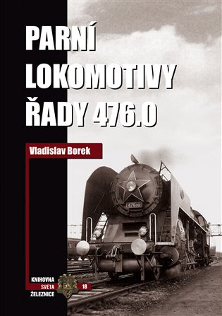 Parní lokomotivy řady 476.0 - Vladislav Borek - kniha z kategorie Automobily a doprava