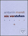 Nix verstehen - Antonín Mareš