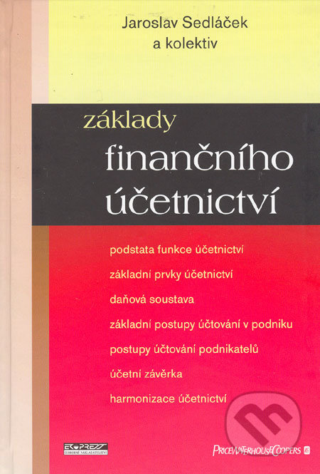 Základy finančního účetnictví (Podstata funkce účetnictví/Základní prvky účetnictví/Daňová soustava/Základní postupy účtování v podniku/...) - kniha…