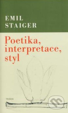 Poetika, interpretace, styl - Emil Staiger