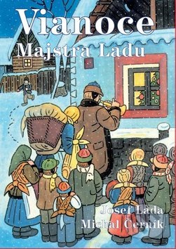Vianoce Majstra Ladu - Josef Lada, Michal Černík, Josef Lada (ilustrátor) - kniha z kategorie Pro děti