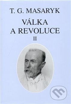 Válka a revoluce II. - Tomáš Garrigue Masaryk - kniha z kategorie Beletrie
