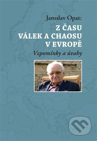 Z času válek a chaosu v Evropě - Jaroslav Opat
