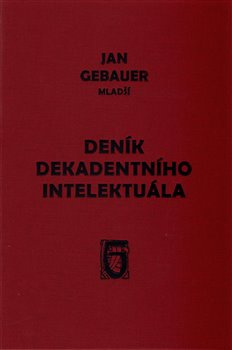 Deník dekadentního intelektuála - Jan Gebauer mladší