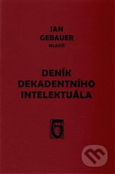 Deník dekadentního intelektuála - Jan Gebauer mladší