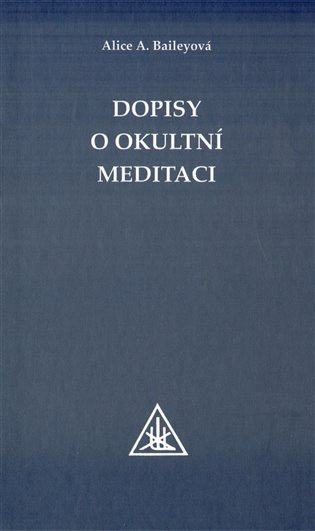 Dopisy o okultní meditaci - Alice A. Bailey - kniha z kategorie Spiritualita
