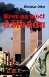 Krev na meči džihádu - Břetislav Olšer - kniha z kategorie Historie