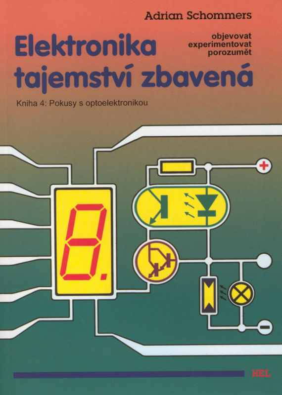 Elektronika tajemství zbavená - Kniha 4: Pokusy s optoelektronikou