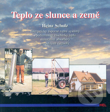 Teplo ze slunce a země (Energeticky úsporné topné systémy s podzemními zásobníky tepla, slunečními absorbéry a tepelnými čerpadly) - kniha z…