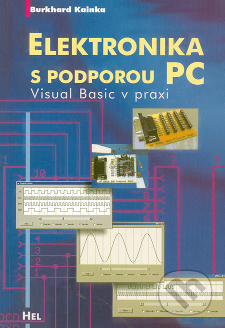 Elektronika s podporou PC (Visual Basic v praxi) - Burkhard Kainka - kniha z kategorie Přírodní vědy a technika