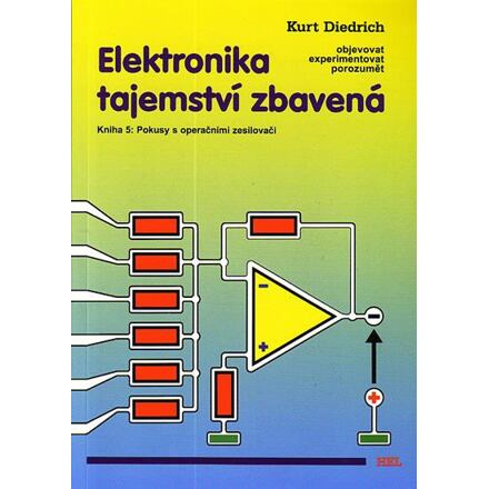 Elektronika tajemství zbavená 5 - Pokusy s operačními zesilovači